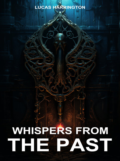 Title details for Whispers from the Past by Lucas Harrington - Available